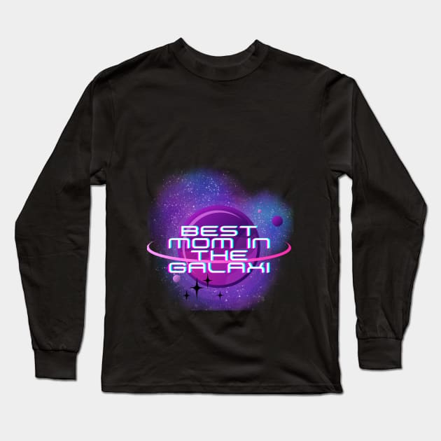 Best Mom in the Galaxi, Mothers day, the best mom Long Sleeve T-Shirt by FreeSoulLab